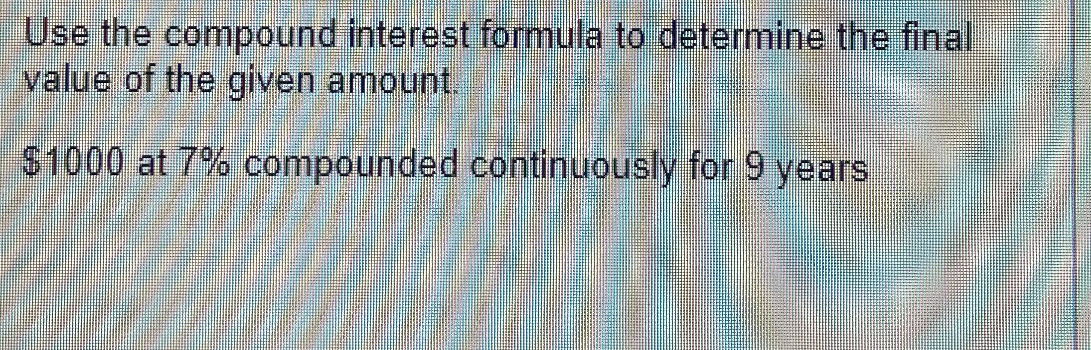 Solved Use the compound interest formula to determine the | Chegg.com