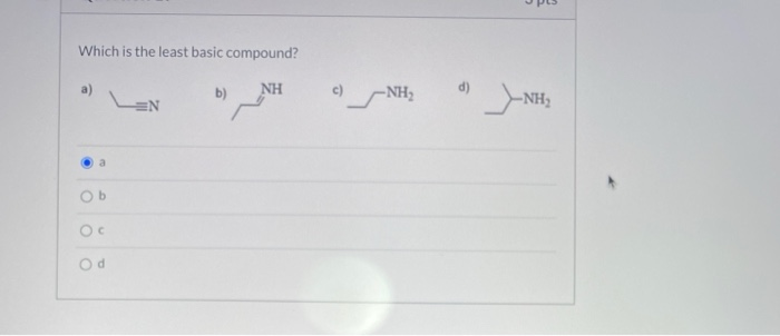 Solved Which Is The Least Basic Compound? A) NH B) --NH -NH | Chegg.com