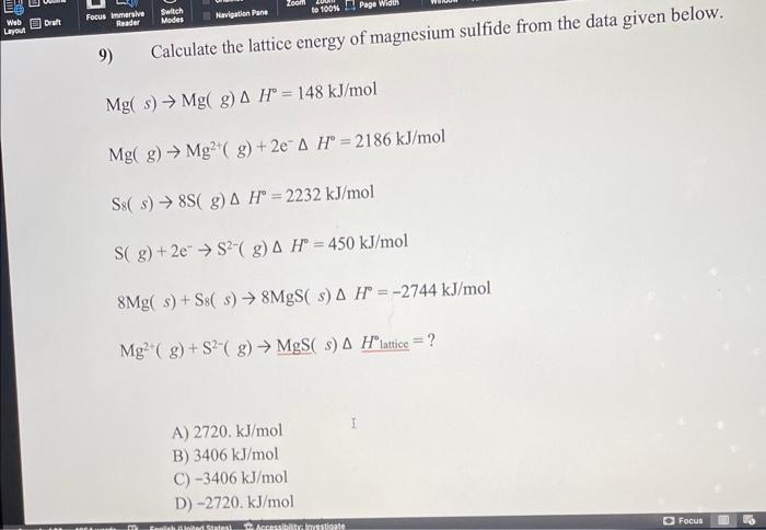 9) Calculate the lattice energy of magnesium sulfide from the data given below.
\[
\begin{array}{l}
\mathrm{Mg}(s) \rightarro