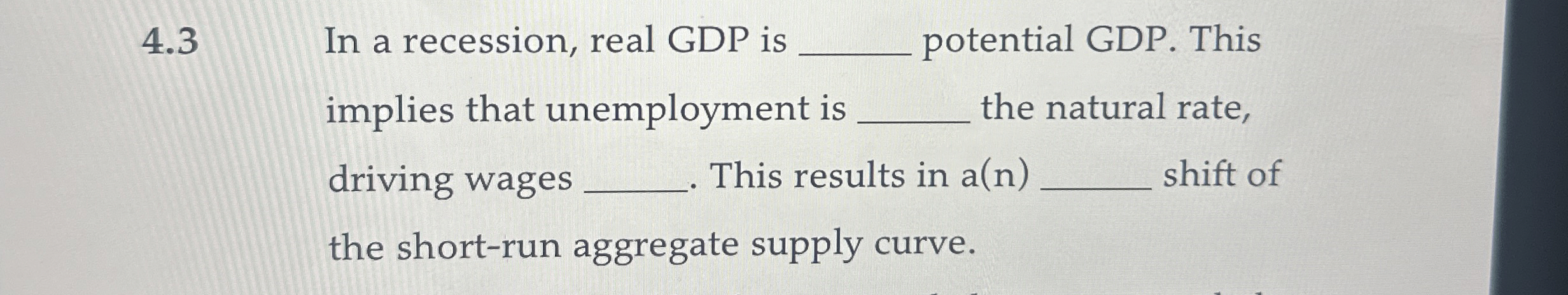 Solved 4.3 ﻿In a recession, real GDP is q, ﻿potential GDP. | Chegg.com
