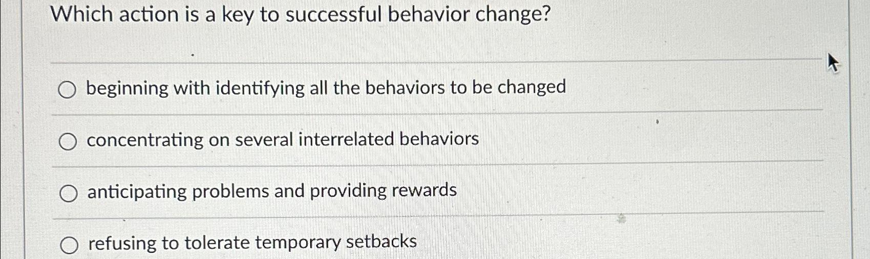 Solved Which action is a key to successful behavior