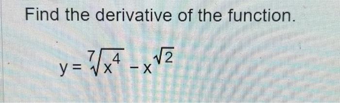 find the derivative of y 7 x 2 4 √ x