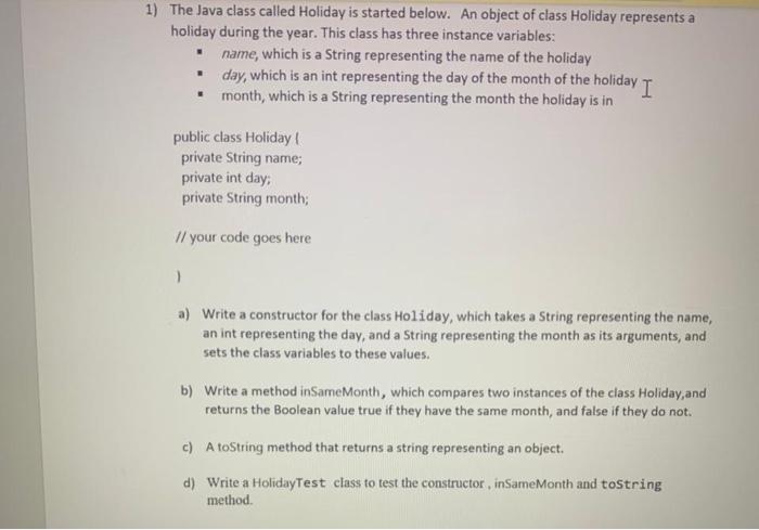Solved 1) The Java class called Holiday is started below. An | Chegg.com