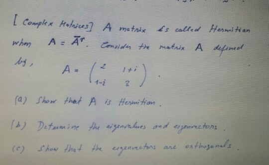 Solved [ Complex Motrices] A Matrix Is Called Hermitian When | Chegg.com