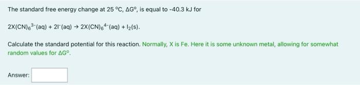 Solved The standard free energy change at 25∘C,ΔG∘, is equal | Chegg.com