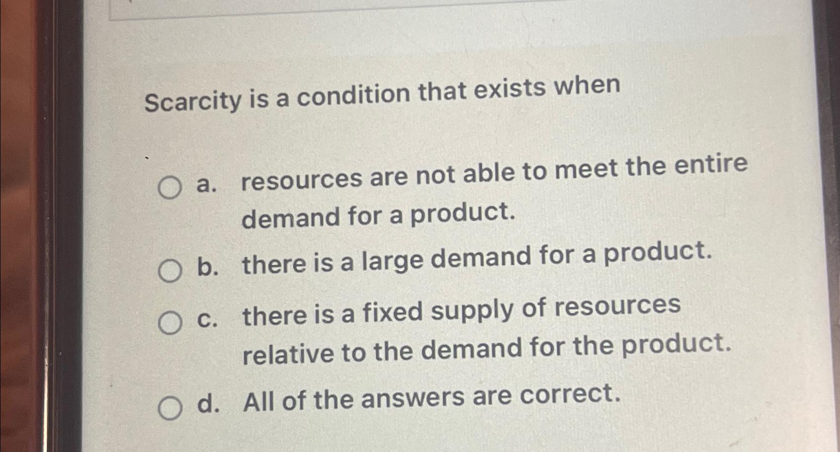 Solved Scarcity Is A Condition That Exists Whena. ﻿resources | Chegg.com