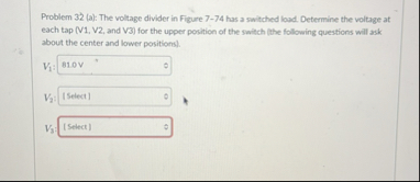 Solved Problem 32 (a): The voltage divider in Figure 7-74 | Chegg.com