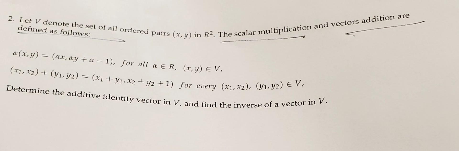 Solved 2. Let V denote the set of all ordered pairs (x,y) in | Chegg.com