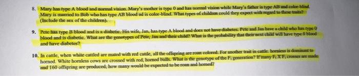 8. Mary has type A blood and normal vision. Marys mother is type 0 and has normal vision while Marys father is type AB and 