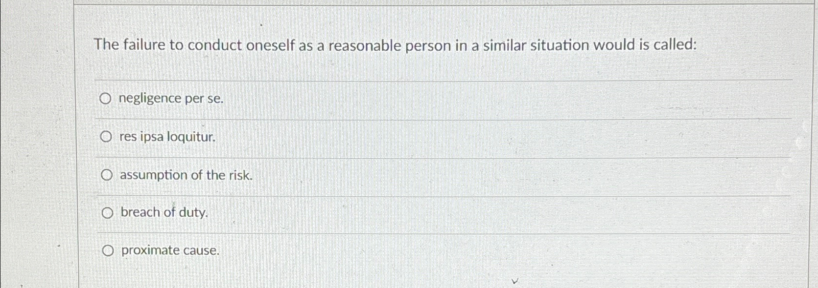 Solved The failure to conduct oneself as a reasonable person | Chegg.com