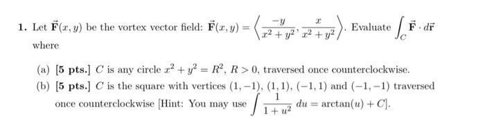 Solved 1. Let F(x,y) be the vortex vector field: | Chegg.com