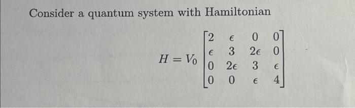 Solved Consider a quantum system with Hamiltonian 2 H = VO € | Chegg.com