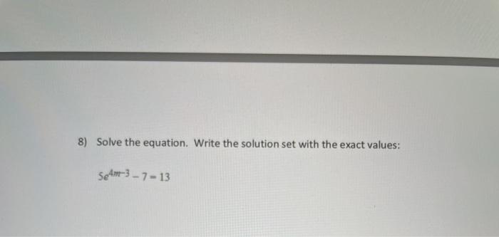 Solved 8) Solve the equation. Write the solution set with | Chegg.com