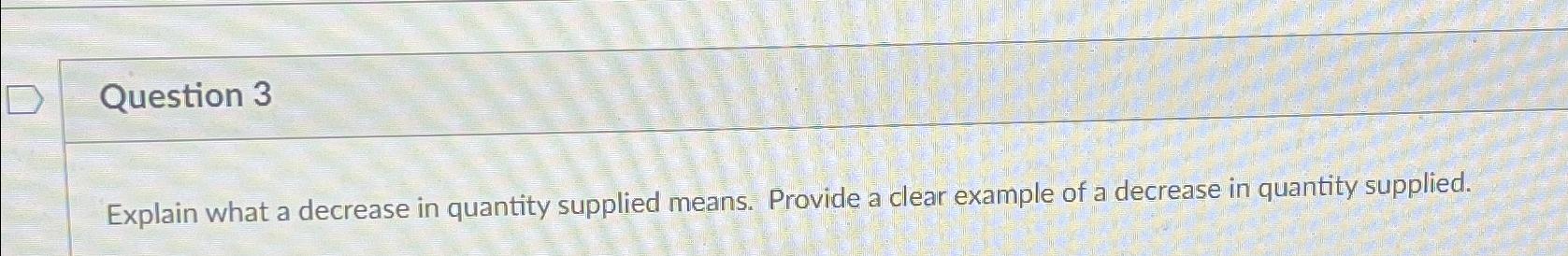 Solved Question 3Explain what a decrease in quantity | Chegg.com
