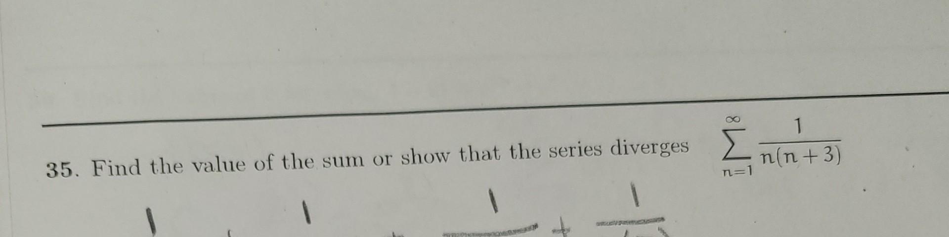 Solved 35. Find the value of the sum or show that the series | Chegg.com