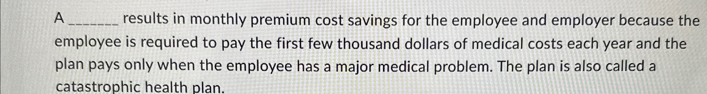 Solved A results in monthly premium cost savings for the | Chegg.com