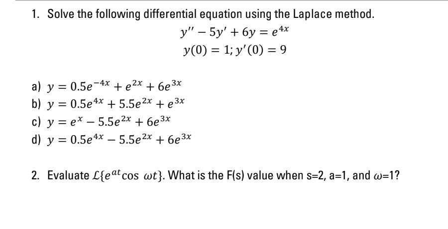 1. Solve the following differential equation using the Laplace method. \[ \begin{array}{c} y^{\prime \prime}-5 y^{\prime}+6 y