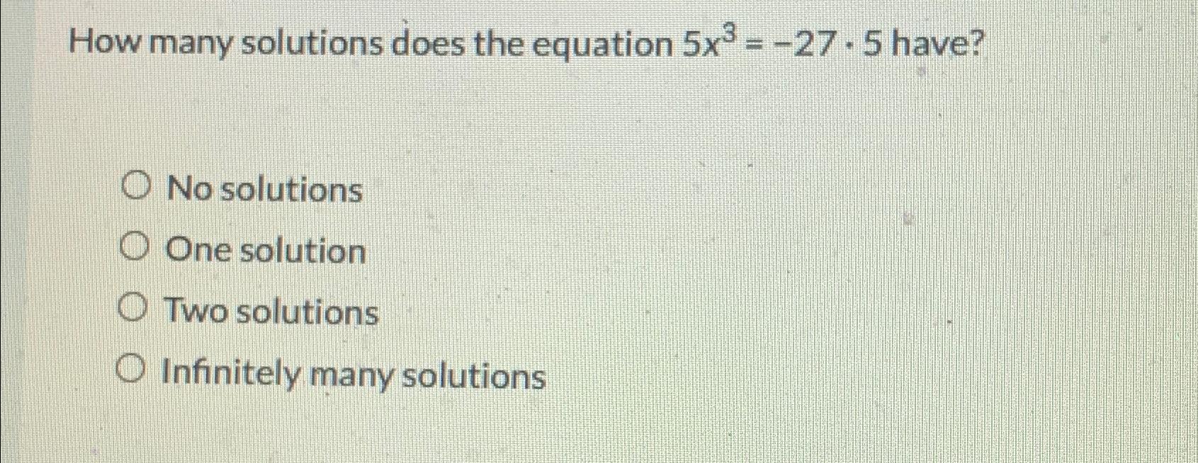 3 x 5 )=- 4x 8 how many solutions