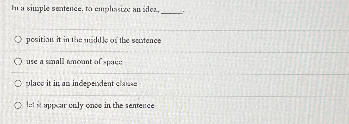 Solved In a simple sentence, to emphasize an idea,position | Chegg.com