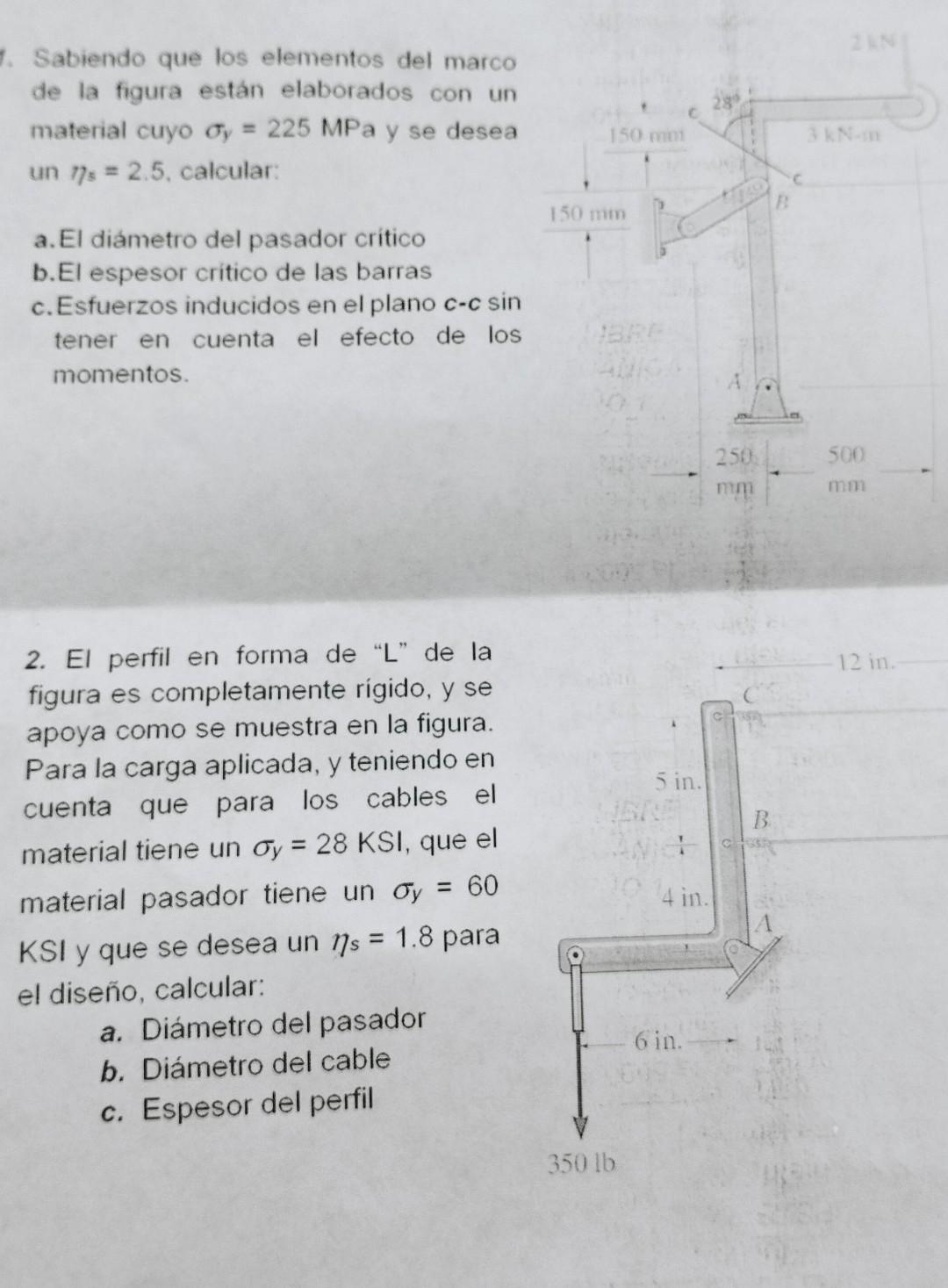 Sabiendo que los elementos del marco de la figura están elaborados con un material cuyo \( \sigma_{y}=225 \mathrm{MPa} \) y s