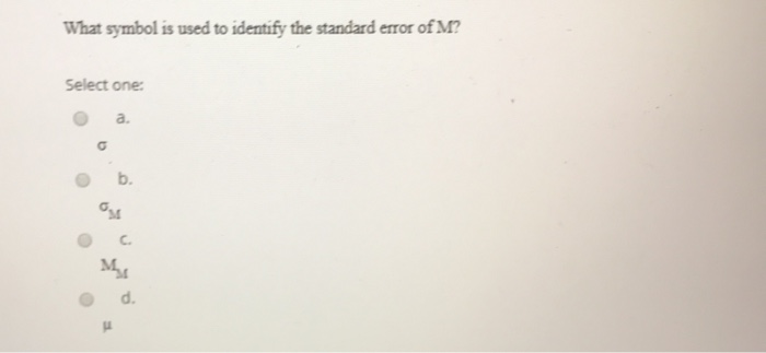 Solved What symbol is used to identify the standard error of | Chegg.com