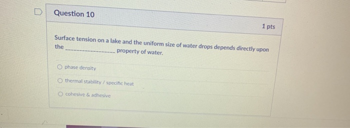 Solved D Question 10 1 pts Surface tension on a lake and the | Chegg.com