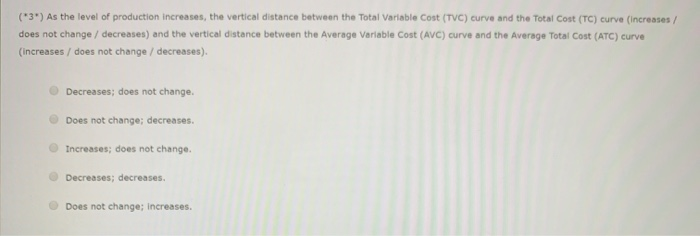 Solved (3) As the level of production increases, the | Chegg.com