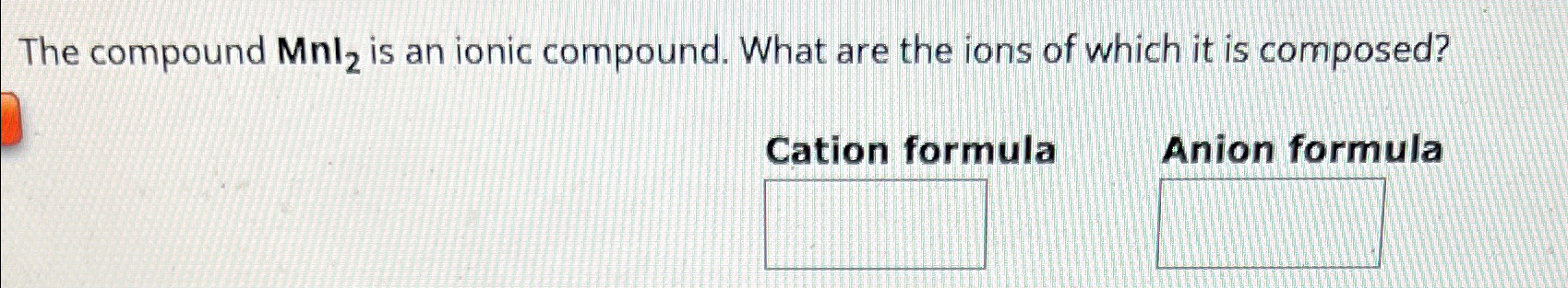 Solved The compound MnI2 ﻿is an ionic compound. What are the | Chegg.com