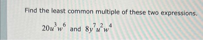 Solved Find the least common multiple of these two | Chegg.com