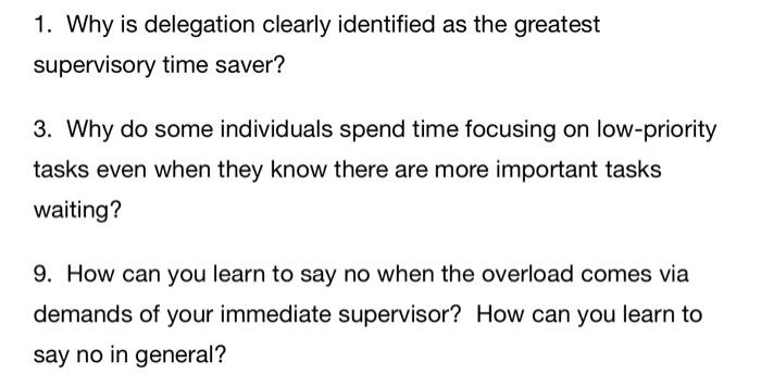 1. Why is delegation clearly identified as the greatest supervisory time saver? 3. Why do some individuals spend time focusin