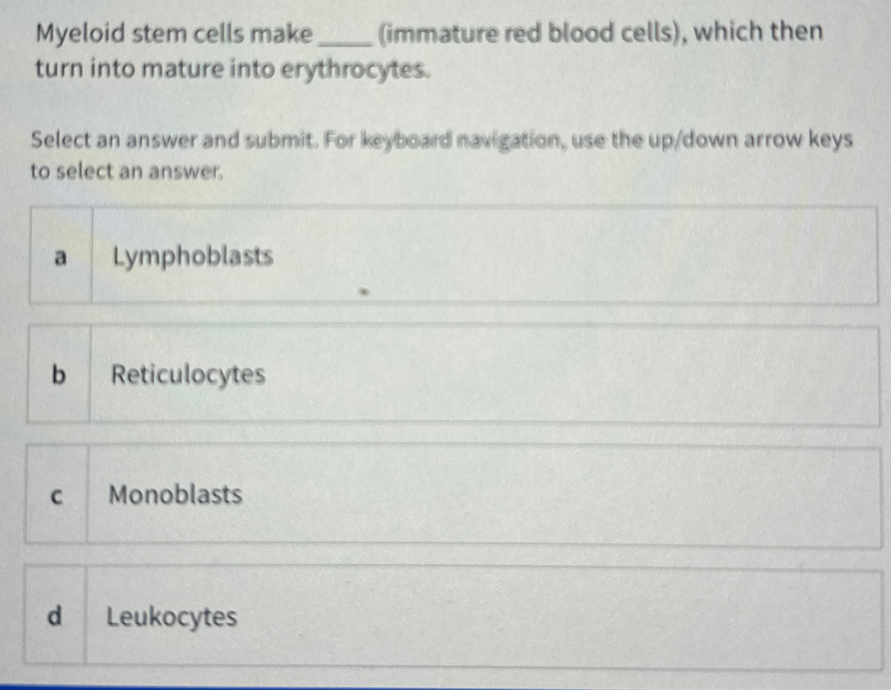 Solved Myeloid stem cells make q, (immature red blood | Chegg.com