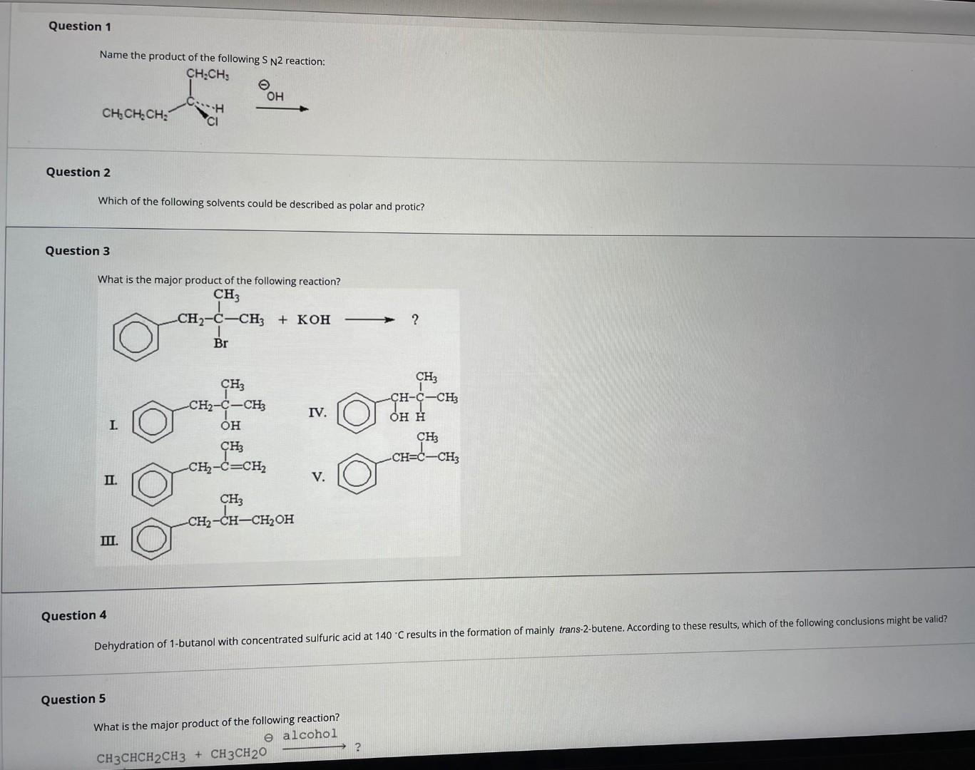 Name the product of the following \( \mathrm{S} \mathrm{N} 2 \) reaction:
Question 2
Which of the following solvents could be