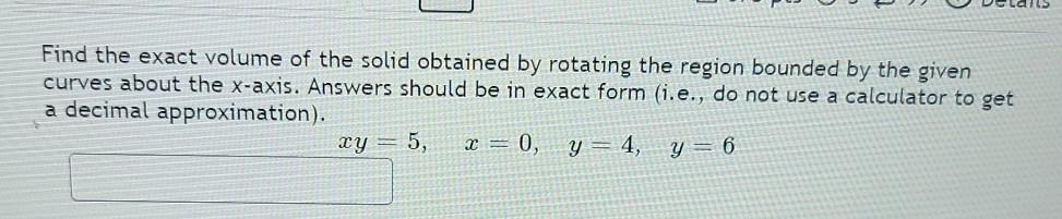 Solved Find The Exact Volume Of The Solid Obtained By 