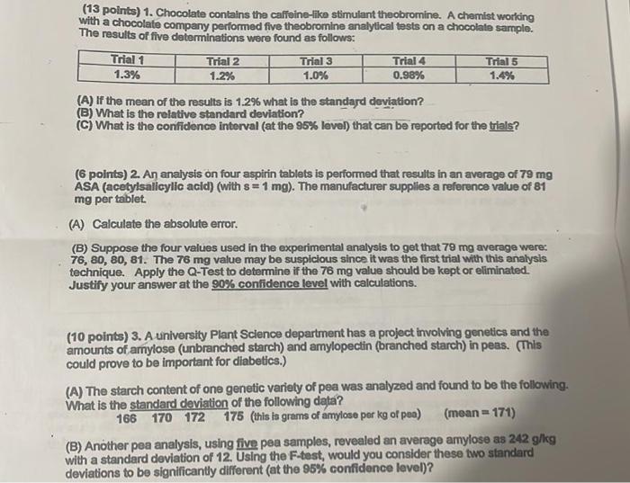 (13 points) 1. Chocolate contains the calfeine-ilike stimulant theobromine. A chemist working with a chocolate company perfor