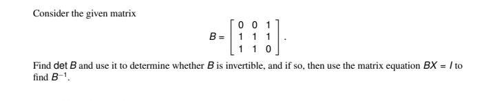 Solved Consider The Given Matrix B= 1 1 1 10 Find Det B And | Chegg.com