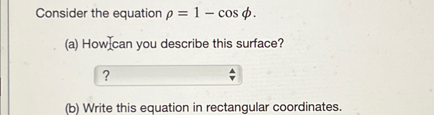 Solved Consider the equation ρ=1-cosφ.(a) ﻿Howfcan you | Chegg.com