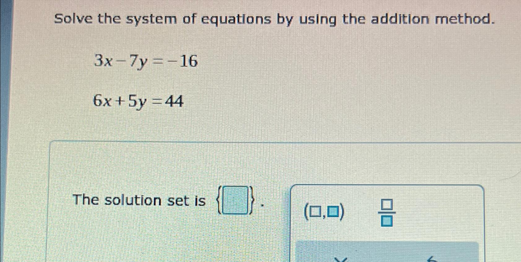 Solved Solve the system of equations by using the addition | Chegg.com
