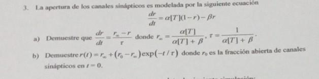 3. La apertura de los canales sinápticos es modelada por la siguiente ecuación \[ \frac{d r}{d t}=\alpha[T](1-r)-\beta r \] a