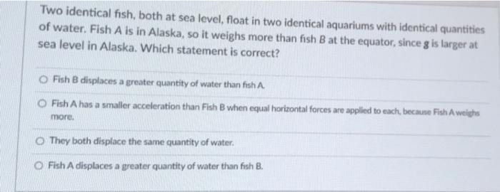 Solved Two identical fish, both at sea level, float in two | Chegg.com