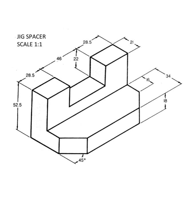 Solved Instructions STEP 1: Draw the Jig Spacer | Chegg.com