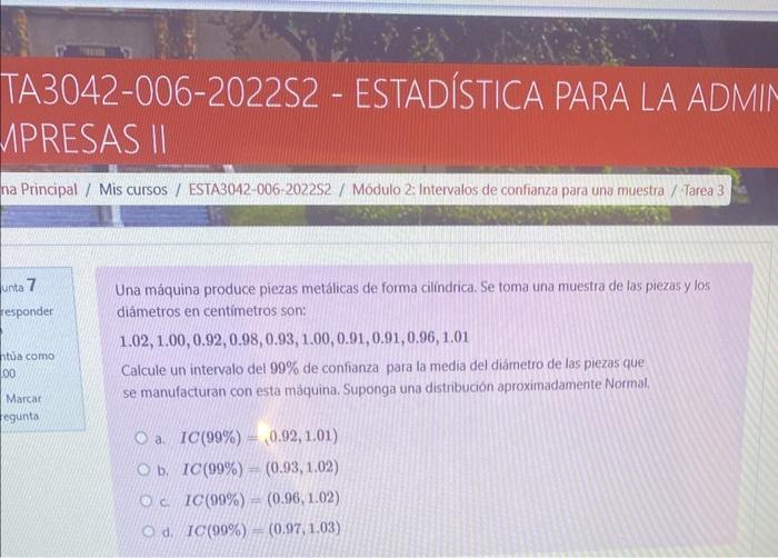 TA3042-006-2022S2 - ESTADÍSTICA PARA LA ADMII IPRESAS II Una máquina produce piezas metálicas de forma cilindrica. Se toma un