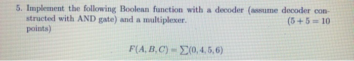 Solved 5. Implement the following Boolean function with a | Chegg.com