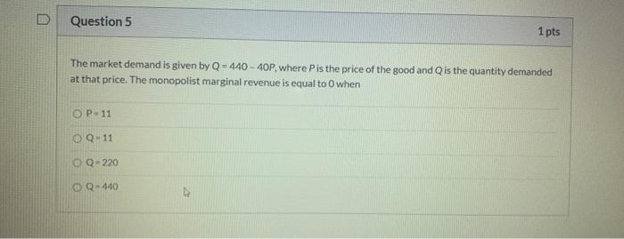 Solved Question 5 1 pts The market demand is given by Q - | Chegg.com