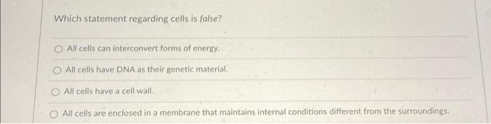 Solved Which statement regarding cells is false? All cells | Chegg.com