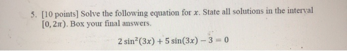 Solved 5. [10 points] Solve the following equation for x. | Chegg.com