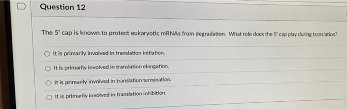 Solved Question 12 The 5' cap is known to protect eukaryotic | Chegg.com