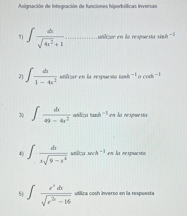 Asignación de Integración de funciones hiperbólicas inversas 1) \( \int \frac{d x}{\sqrt{4 x^{2}}+1} \). utilizar en la respu