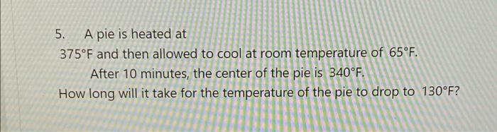 Solved 5. A pie is heated at 375°F and then allowed to cool | Chegg.com