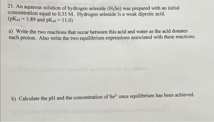 Solved 21. An aqueous solution of hydrogen selenide (H2Se) | Chegg.com