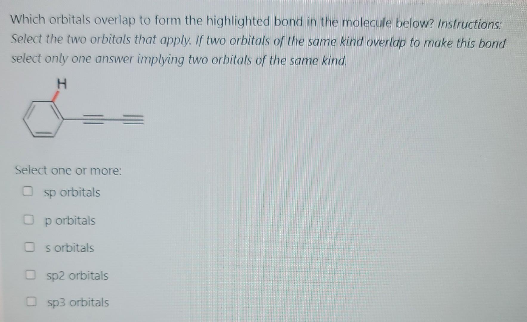 Solved Which orbitals overlap to form the highlighted bond | Chegg.com
